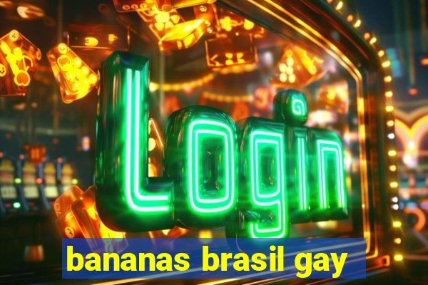 bananas brasil gay